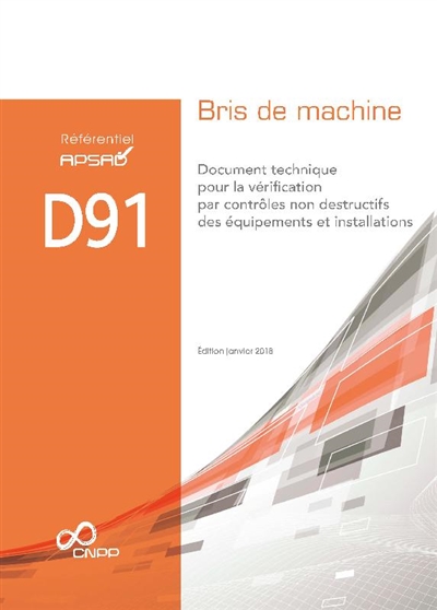 Référentiel APSAD D91 : bris de machine : document technique pour la vérification par contrôles non destructifs des équipements et installations