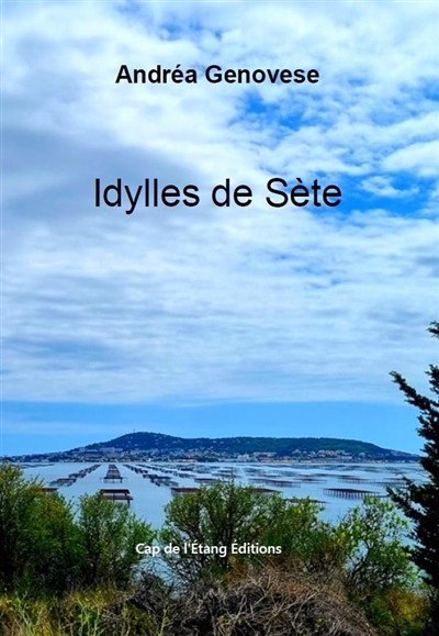 Idylles de Sète : juillet 2013-septembre 2014