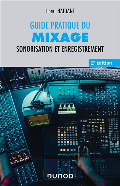 Guide pratique du mixage : sonorisation et enregistrement