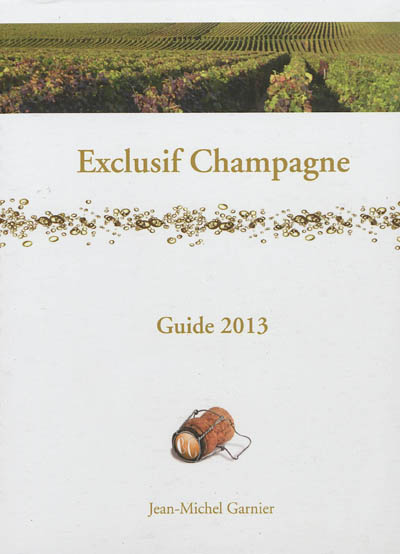 Exclusif champagne : guide 2013