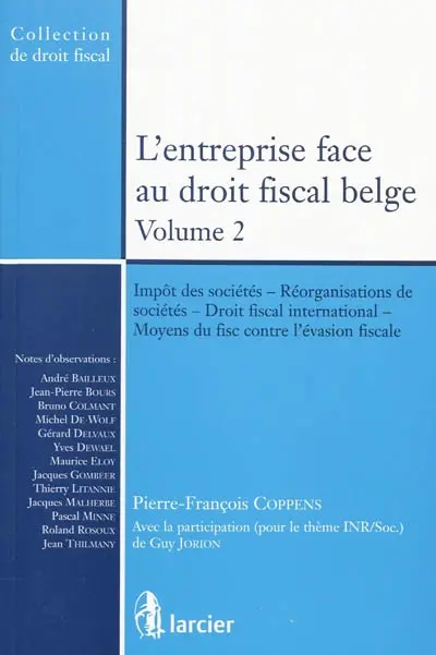 L'entreprise face au droit fiscal belge. Vol. 2. Impôt des sociétés, réorganisations de sociétés, droit fiscal international, moyens du fisc contre l'évasion fiscale