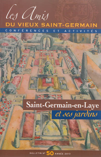 Bulletin des Amis du vieux Saint-Germain, n° 50. Saint-Germain-en-Laye et ses jardins