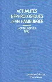 Actualités néphrologiques Jean Hamburger : Hôpital Necker : 1998