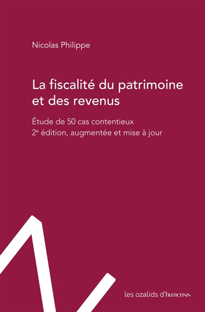 La fiscalité du patrimoine et des revenus : étude de 50 cas contentieux