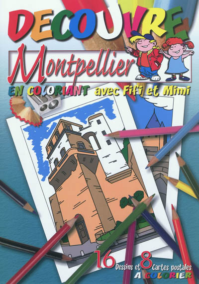 Découvre Montpellier : en coloriant avec Fifi et Mimi