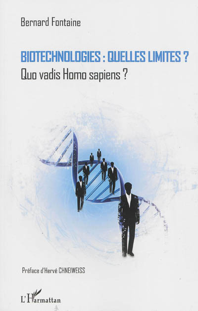 Biotechnologies : quelles limites ? : quo vadis Homo sapiens ?