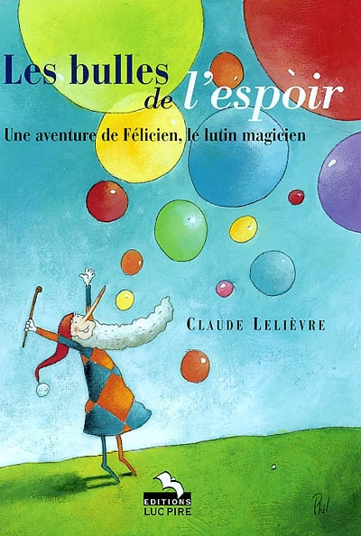 Les bulles de l'espoir : une aventure de Félicien, le lutin magicien