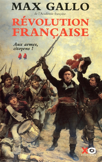 Révolution française. Vol. 2. Aux armes, citoyens !