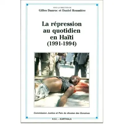La répression au quotidien en Haïti : 1991-1994