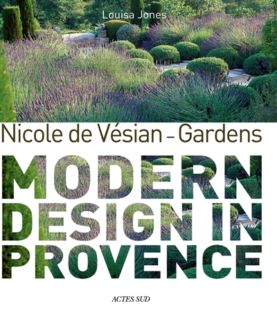 Nicole de Vésian, gardens : modern design in Provence