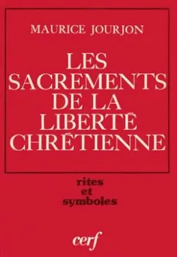 Les Sacrements de la liberté chrétienne selon l'Eglise ancienne