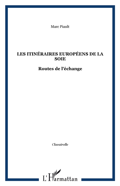 Les Itinéraires européens de la soie : routes de l'échange
