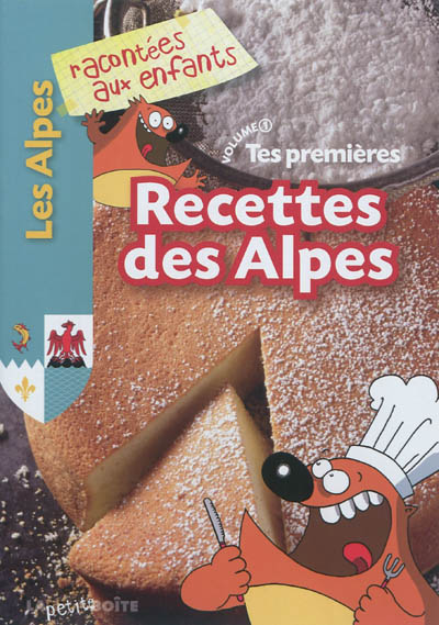 Tes premières recettes des Alpes. Vol. 1