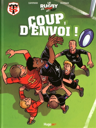 Le rugby en rouge et noir. Vol. 1. Coup d'envoi !