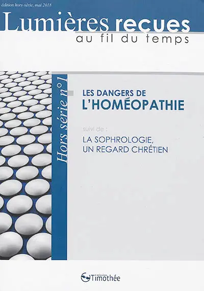 Lumières reçues au fil du temps, hors-série, n° 1. Les dangers de l'homéopathie