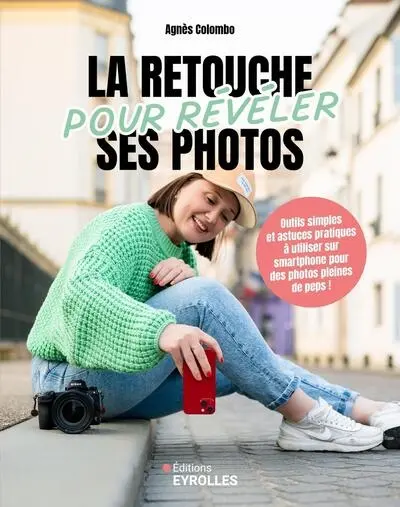 La retouche pour révéler ses photos : outils simples et astuces pratiques à utiliser sur smartphone pour des photos pleines de peps !