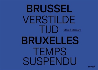Bruxelles : temps suspendu. Brussel : verstilde tijd