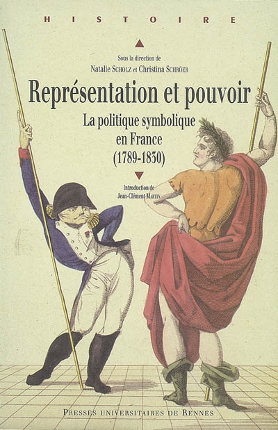 Représentation et pouvoir : la politique symbolique en France (1789-1830) : actes du colloque de Paris, 24 et 25 juin 2004