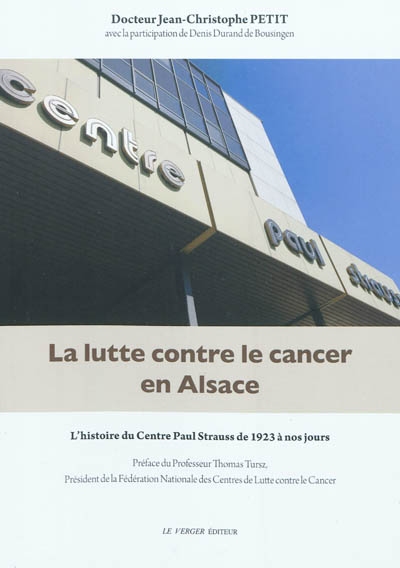 La lutte contre le cancer en Alsace : l'histoire du Centre Paul Strauss de 1923 à nos jours