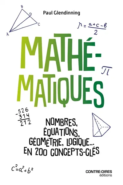 Mathématiques : nombres, équations, géométrie, logique... en 200 concepts-clés