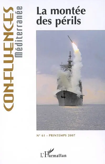 Confluences Méditerranée, n° 61. La montée des périls
