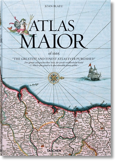 Atlas maior of 1665 : l'atlas le plus grand et le plus admirable jamais publié. Atlas maior of 1665 : the greatest and finest atlas ever published. Atlas maior of 1665 : der grösste und prachtvollste Atlas, der jemals veröffentlicht wurde