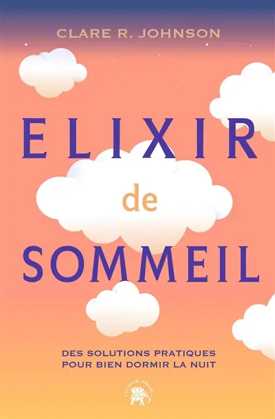 Elixir de sommeil : des solutions pratiques pour bien dormir la nuit