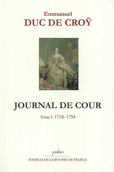 Journal de cour. Vol. 1. 1718-1754