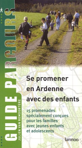 Se promener en Ardenne avec des enfants : 15 promenades spécialement conçues pour les familles avec jeunes enfants et adolescents