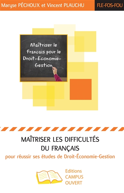 Maîtriser les difficultés du français pour réussir ses études de droit-économie-gestion : FLE, FOS, FOU