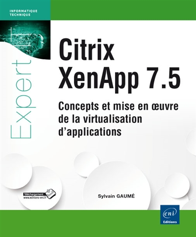 Citrix XenApp 7.5 : concepts et mise en oeuvre de la virtualisation d'applications
