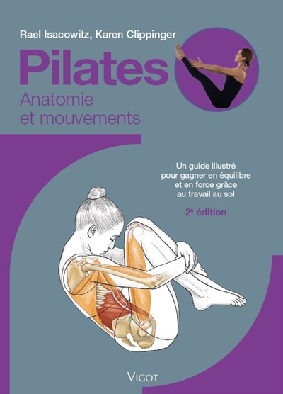 Pilates : anatomie et mouvements : un guide illustré pour gagner en équilibre et en force grâce au travail au sol