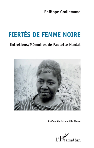 Fiertés de femme noire : entretiens-mémoires de Paulette Nardal