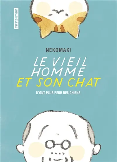 Le vieil homme et son chat. Vol. 1. Le vieil homme et son chat n'ont plus peur des chiens