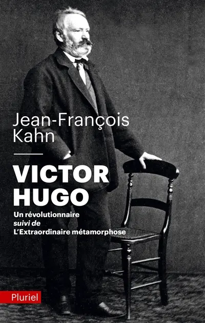 Victor Hugo, un révolutionnaire. L'extraordinaire métamorphose