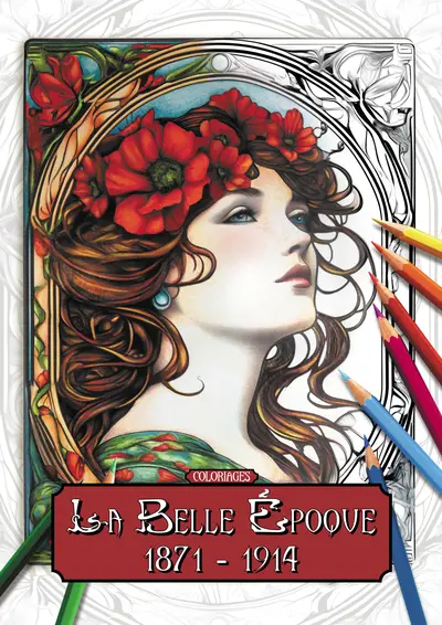 La Belle Epoque : 1871-1914 : coloriages pour adultes