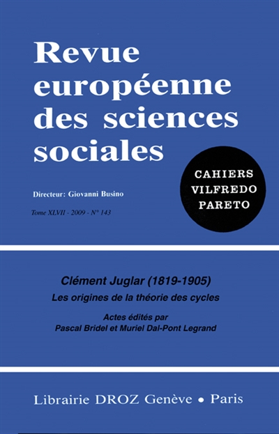 Revue européenne des sciences sociales et Cahiers Vilfredo Pareto, n° 143. Clément Juglar (1819-1905) : les origines de la théorie des cycles