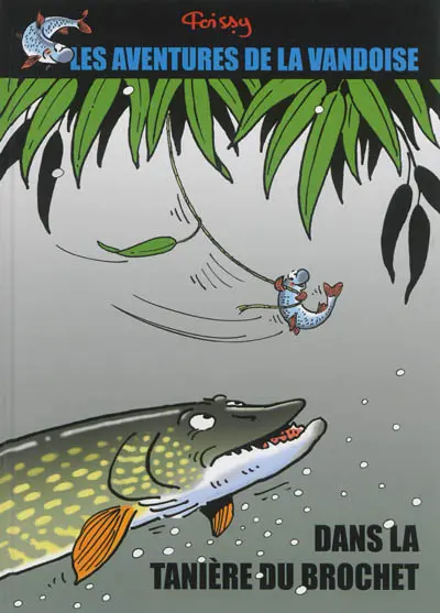 Une aventure de la vandoise. Vol. 1. Dans la tanière du brochet
