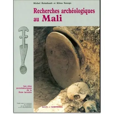 Recherches archéologiques au Mali : prospections et inventaire, fouilles et études analytiques en zone lacustre