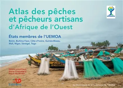 Atlas des pêches et pêcheurs artisans d'Afrique de l'Ouest : Etats membres de l'UEMOA : Bénin, Burkina Faso, Côte d'Ivoire, Guinée-Bissau, Mali, Niger, Sénégal, Togo