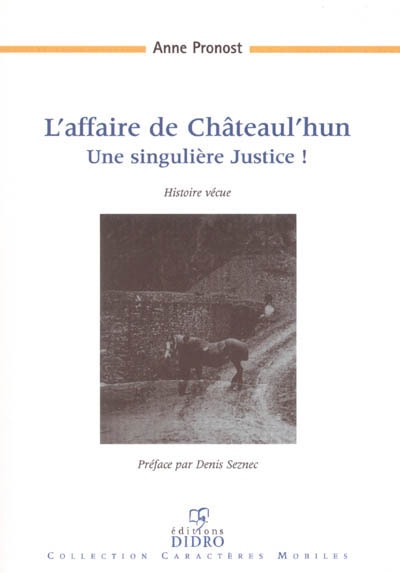 L'affaire de Chateaul'hun : une singulière justice ! : histoire vécue