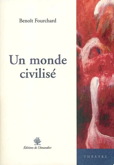 Un monde civilisé : théâtre