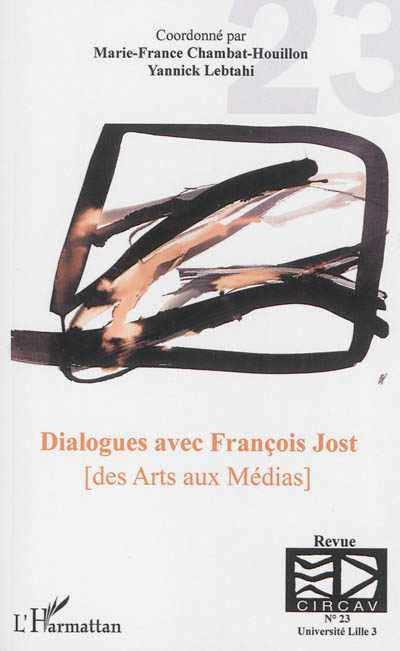 Cahiers du CIRCAV, n° 23. Dialogues avec François Jost : des arts aux médias