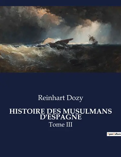 HISTOIRE DES MUSULMANS D'ESPAGNE : Tome III