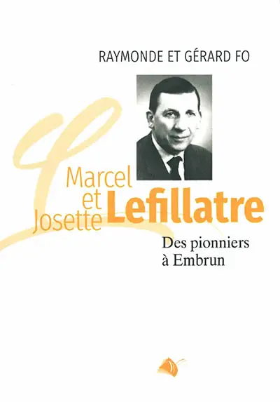 Marcel et Josette Lefillatre : des pionniers à Embrun Marcel et Josette Lefillatre : des pionniers à Embrun
