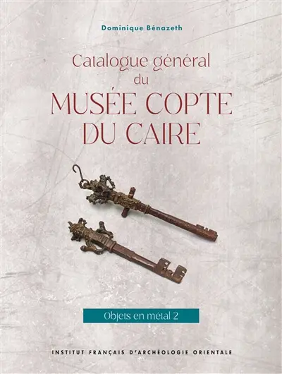 Catalogue général du Musée copte du Caire. Objets en métal. Vol. 2