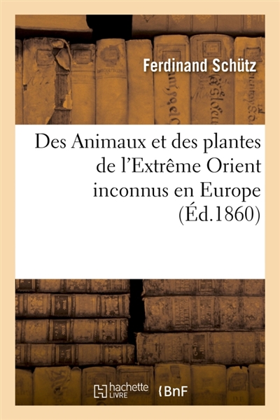 Des Animaux et des plantes de l'Extrême Orient inconnus en Europe
