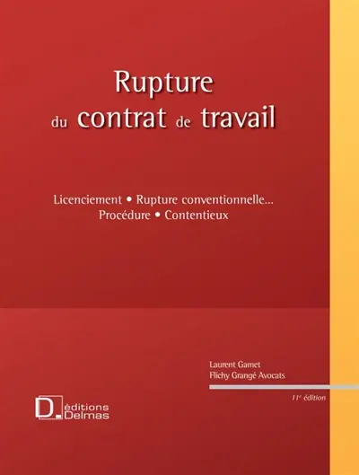 Rupture du contrat de travail : licenciement, rupture conventionnelle, procédure, contentieux