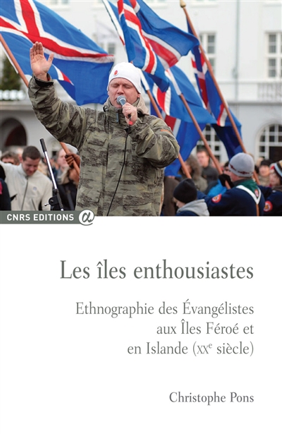 Les îles enthousiastes : ethnographie des évangélistes aux îles Féroé et en Islande (XXe siècle)
