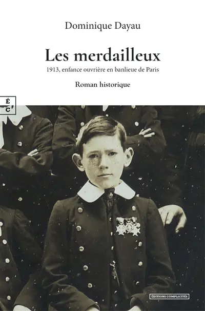 Les merdailleux : 1913, enfance ouvrière en banlieue de Paris : roman historique